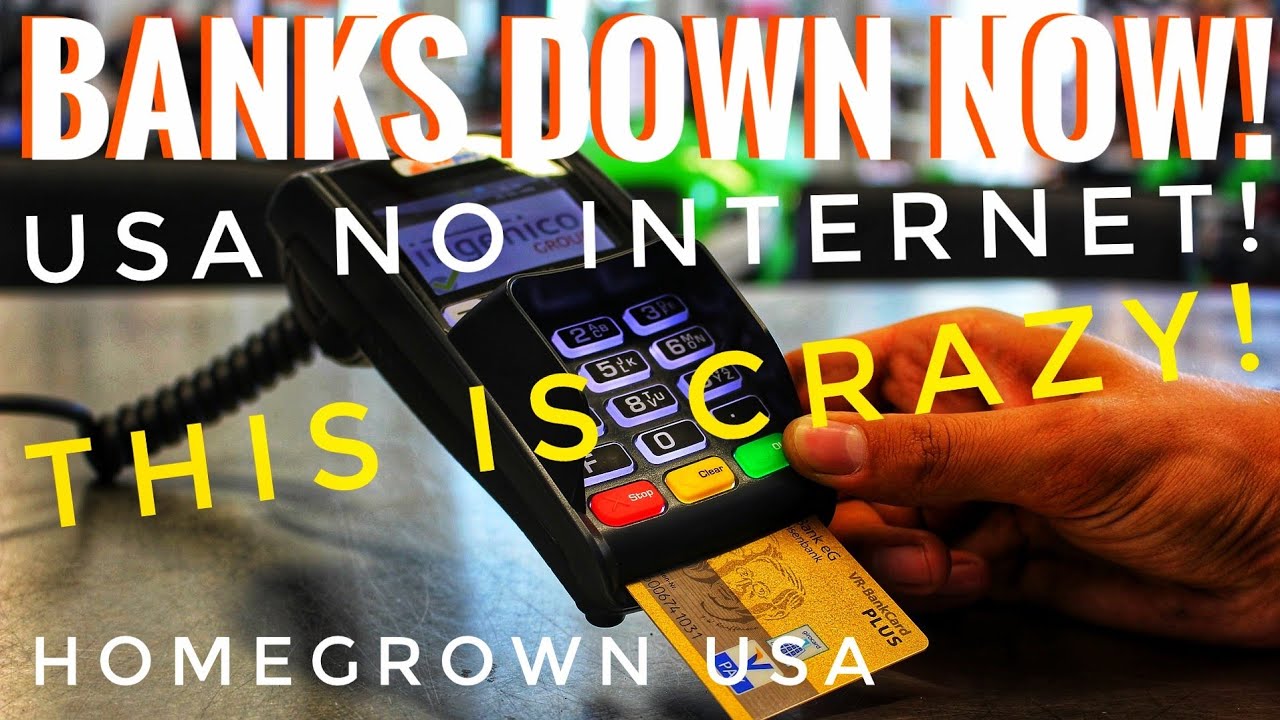 BANKS DOWN NOW USA! NO INTERNET!!!